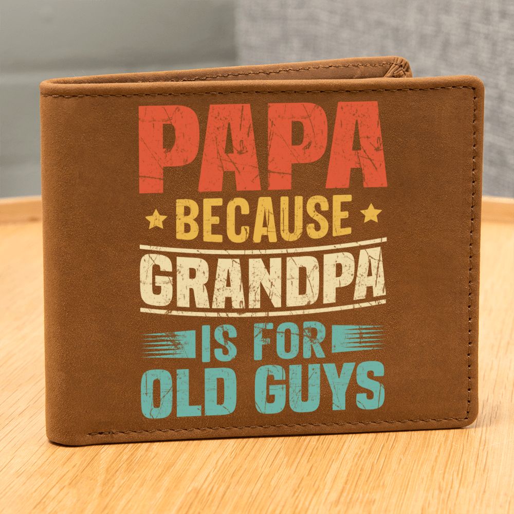 Papa Because Grandpa is For Old Guys - Genuine Full-Grain Leather Wallet for Men