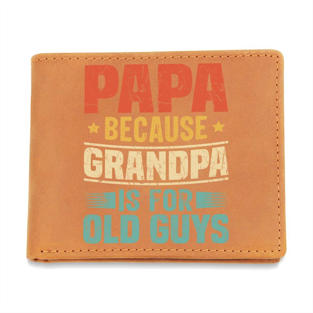 Papa Because Grandpa is For Old Guys - Genuine Full-Grain Leather Wallet for Men