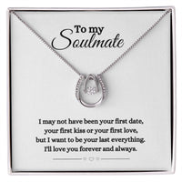 Soulmate Necklace, Lucky Horseshoe, "Your Last Everything", Anniversary or Valentine's Day