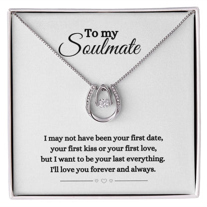 Soulmate Necklace, Lucky Horseshoe, "Your Last Everything", Anniversary or Valentine's Day