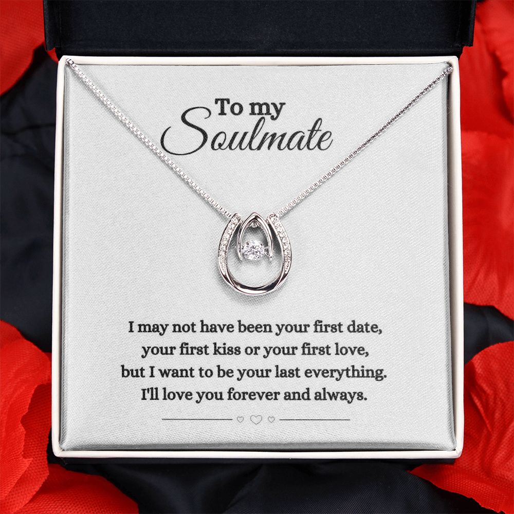 Soulmate Necklace, Lucky Horseshoe, "Your Last Everything", Anniversary or Valentine's Day